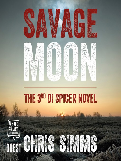 Title details for Savage Moon--DI Spicer Series, Book 3 by Chris Simms - Wait list